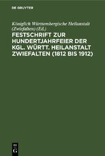 ISBN 9783112636152: Festschrift zur Hundertjahrfeier der Kgl. Württ. Heilanstalt Zwiefalten (1812 bis 1912)