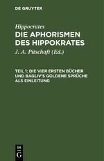 ISBN 9783112639177: Hippocrates: Die Aphorismen des Hippokrates / Die vier ersten Bücher und Bagliv's goldene Sprüche als Einleitung