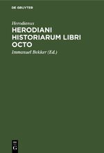 ISBN 9783112639313: Herodiani historiarum libri octo – Ad codicem Venetum a se excussum recogn. Immanuel Bekkerus