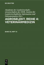 ISBN 9783112647899: Agroselekt. Reihe 4: Veterinärmedizin / Agroselekt. Reihe 4: Veterinärmedizin. Band 33, Heft 12