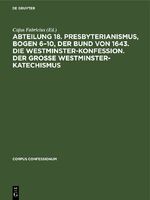 ISBN 9783112675199: Abteilung 18. Presbyterianismus, Bogen 6–10, Der Bund von 1643. Die Westminster-Konfession. Der Grosse Westminster-Katechismus