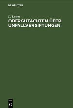 ISBN 9783112675915: Obergutachten über Unfallvergiftungen – Dem Reichs-Versicherungsamt und anderen Gerichten erstattet