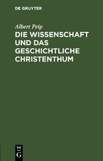 ISBN 9783112680131: Die Wissenschaft und das geschichtliche Christenthum