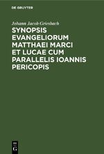 ISBN 9783112684559: Synopsis Evangeliorum Matthaei Marci et Lucae cum Parallelis Ioannis Pericopis – Ex Recensione Griesbachii cum Selecta Griesbachiana Lectionum Varietate Atque Enotata Lachmanniana Lectione. Concinnaverunt et Breves Argumentorum Notationes