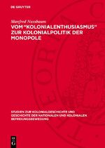 ISBN 9783112709405: Vom „Kolonialenthusiasmus“ zur Kolonialpolitik der Monopole - Zur deutschen Kolonialpolitik unter Bismarck, Caprivi, Hohenlohe