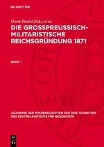 ISBN 9783112720165: Die großpreußisch-militaristische Reichsgründung 1871 Die großpreußisch-militaristische Reichsgründung 1871. Band 1