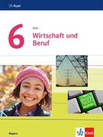 ISBN 9783120068716: Auer Wirtschaft und Beruf 6. Ausgabe Bayern - Schulbuch Klasse 6