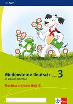 ISBN 9783120071464: Meilensteine Deutsch in kleinen Schritten 3. Rechtschreiben - Ausgabe ab 2017 - Heft B Klasse 3