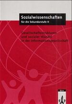 ISBN 9783124017222: Sozialwissenschaften für die Sekundarstufe II: Gesellschaftsstrukturen und sozialer Wandel in der Informationsgesellschaft