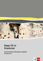 ISBN 9783125062191: Keep Fit in Grammar – Grammatisches Übungsbuch Englisch ab Klasse 10