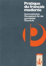 ISBN 9783125217300: Pratique du français moderne - Grammatisches Übungsbuch für die gymnasiale Oberstufe. Übungsbuch