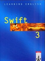 ISBN 9783125470309: Learning English - Swift 3. 3. Lehrbuch. Lehrwerk für Englisch als zweite Fremdsprache: Learning English, Swift, Teil 3, Schülerbuch... . Mit einem Vorwort des Verlags. Translation. Grammar, Grammarlist, Dictionary. Irregular verbs, Classroom Phrases.