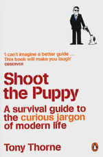 ISBN 9783125730212: Shoot the Puppy – A survival guide to the curious jargon of modern life