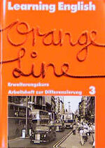 ISBN 9783125873605: Learning English - Orange Line für Orientierungsstufen, Förderstufen,... / Teil 3 (3. Lehrjahr) - Erweiterungskurs – Arbeitsheft zur Differenzierung