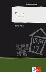 ISBN 9783125914469: L'antre et autres récits – et autres récits. Französische Lektüre für das 4. Lernjahr, Oberstufe. Originaltext mit Annotationen