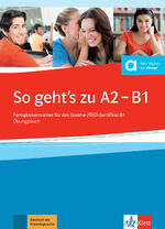 ISBN 9783126758567: So geht’s zu A2 - B1 – Fertigkeitentrainer für das Goethe-/ÖSD-Zertifikat B1. Übungsbuch mit Audios