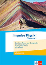 ISBN 9783127730074: Impulse Physik Oberstufe. Quanten-, Atom- und Kernphysik, Astrophysik, Relativitätstheorie – Arbeitsheft 3 Klassen 11-13 (G9), 10-12 (G8)