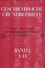 Geschichtliche Grundbegriffe: Band 1., A - D