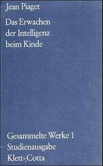 Gesammelte Werke / Das Erwachen der Intelligenz beim Kinde