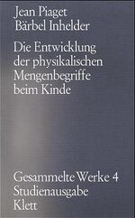 ISBN 9783129291405: Gesammelte Werke / Die Entwicklung der physikalischen Mengenbegriffe beim Kinde (Gesammelte Werke, Bd. 4)