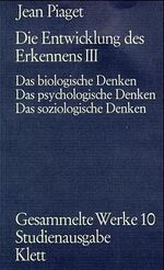 ISBN 9783129292006: Gesammelte Werke 10 : Die Entwicklung des Erkennens 3 : Das biologische Denken, das psychologische Denken, das soziologische Denken