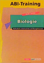 Abi-Training Biologie – Methodische Arbeitsschritte und Übungsklausuren