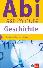 ISBN 9783129493199: Klett Abi last minute Geschichte - Schnell auffrischen, was wichtig ist