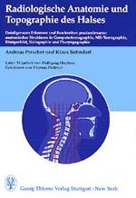 Radiologische Anatomie und Topographie des Halses - detailgenaues Erkennen und Beschreiben praxisrelevanter anatomischer Strukturen in Computertomographie, MR-Tomographie, Röntgenbild, Sialographie und Pharyngographie