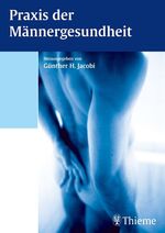 ISBN 9783131322319: Praxis der Männergesundheit - Prävention, Schulmedizinische Fakten, Ganzheitlicher Zugang