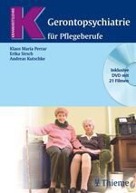 Gerontopsychiatrie für Pflegeberufe - 41 Tabellen ; [inklusive DVD mit 21 Filmen]