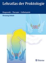 ISBN 9783131408815: Lehratlas der Proktologie: Diagnostik - Therapie - Fallbeispiele Rohde, Henning
