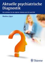 ISBN 9783132005211: Aktuelle psychiatrische Diagnostik – Ein Leitfaden für das tägliche Arbeiten mit ICD und DSM