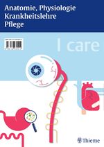 ISBN 9783132034419: I care LernPaket - Pflege; Anatomie, Physiologie; Krankheitslehre