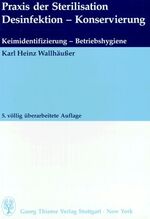ISBN 9783134163056: Praxis der Sterilisation, Desinfektion, Konservierung – Keimidentifizierung, Betriebshygiene