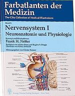 Farbatlanten der Medizin. The Ciba Collection of Medical Illustrations / Nervensystem I: Neuroanatomie und Physiologie