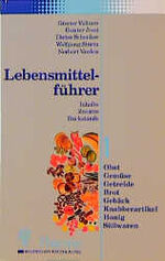 Lebensmittelführer / Obst, Gemüse, Getreide, Brot, Knabberartikel, Honig, Süsswaren – Inhalte, Zusätze, Rückstände