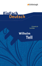 ISBN 9783140223003: EinFach Deutsch Textausgaben – Friedrich Schiller: Wilhelm Tell Klassen 8 - 10