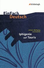 EinFach Deutsch Textausgaben – Johann Wolfgang von Goethe: Iphigenie auf Tauris Ein Schauspiel. Gymnasiale Oberstufe