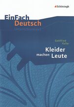 ISBN 9783140223263: EinFach Deutsch Unterrichtsmodelle – Gottfried Keller: Kleider machen Leute Klassen 8 - 10