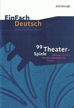 99 Theater-Spiele - Übungen für die theaterpädagogische Praxis