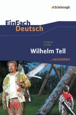 Friedrich Schiller, Wilhelm Tell ... verstehen