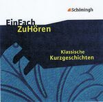 ISBN 9783140626316: Klassische Kurzgeschichten / CD, EinFach ZuHören 30 / Wolfgang Kühnhold / Audio-CD / 77 Min. / Deutsch / 2010 / Westermann Bildungsmedien Verlag GmbH / EAN 9783140626316