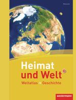 ISBN 9783141002645: Heimat und Welt Weltatlas + Geschichte - Ausgabe 2011 Hessen / Hessen