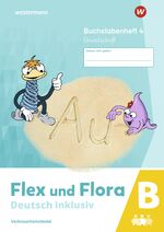 ISBN 9783141066159: Flex und Flora - Deutsch inklusiv Ausgabe 2021 – Buchstabenheft 4 inklusiv B (Grundschrift)