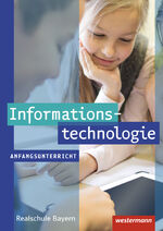 ISBN 9783141121803: Informationstechnologie - Ausgabe für Realschulen in Bayern – Schulbuch Anfangsunterricht