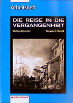 ISBN 9783141127027: Die Reise in die Vergangenheit II. Ausgabe N. Schülerarbeitsheft.