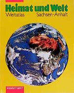 Heimat und Welt - Weltatlas: [Bisherige Rechtschreibung] / Atlas für Sachsen-Anhalt