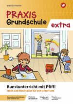 ISBN 9783141610543: Praxis Grundschule extra - Kunstunterricht mit Pfiff! Ideen und Materialien für den Kunstunterricht