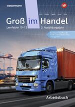 ISBN 9783142031682: Groß im Handel - KMK-Ausgabe - 3. Ausbildungsjahr Lernfelder 10 bis 13 - Kaufmann/Kauffrau für Groß- und Außenhandelsmanagement Arbeitsbuch