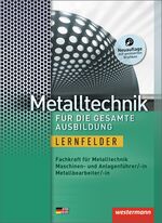 Metalltechnik - für die gesamte Ausbildung: Metalltechnik - für die gesamte Ausbildung